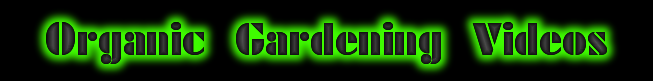 Get organic gardening information videos